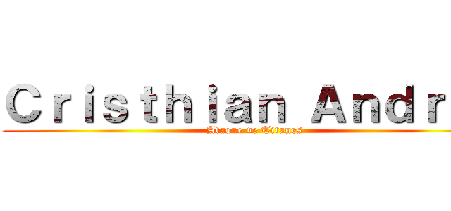 Ｃｒｉｓｔｈｉａｎ Ａｎｄｒｅｓ (Ataque de Titanes)