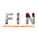 ＦＩ Ｎ (Thank you for listening)