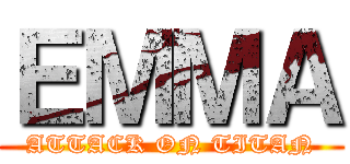 ＥＭＭＡ (ATTACK ON TITAN)