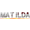 ＭＡＴＩＬＤＡ (ｍａｔｉｌｄａ)