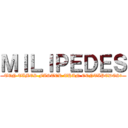 ＭＩＬＩＰＥＤＥＳ (TEN TIMES FASTER THAN CENTIPEDES?)