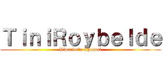 ＴｉｎｉＲｏｙｂｅｌｄｅ (Viperine's Channel)