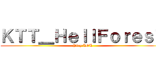 ＫＴＴ＿ＨｅｌｌＦｏｒｅｓＴ (Play LOL)