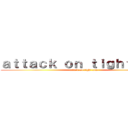 ａｔｔａｃｋ ｏｎ ｔｉｇｈｔ－ａｉｎ (attack on tight-ain)