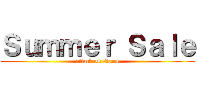 Ｓｕｍｍｅｒ Ｓａｌｅ (attack on steam)