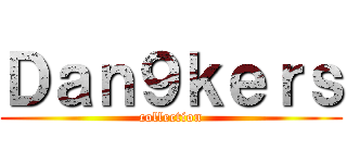 Ｄａｎ９ｋｅｒｓ (collection)