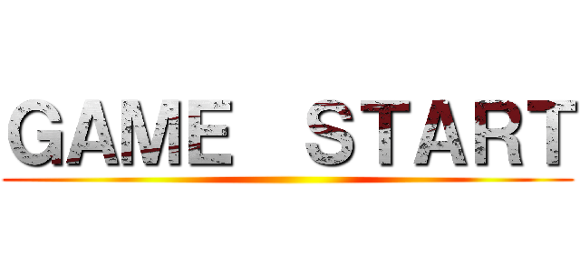 ＧＡＭＥ  ＳＴＡＲＴ ()