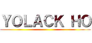 ＹＯＬＡＣＫ ＨＯ ()