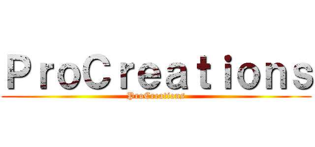 ＰｒｏＣｒｅａｔｉｏｎｓ (ProCreations)