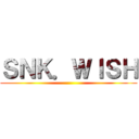 ＳＮＫ．ＷＩＳＨ ()