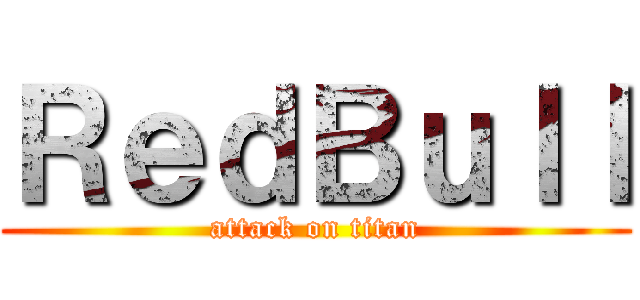 ＲｅｄＢｕｌｌ (attack on titan)