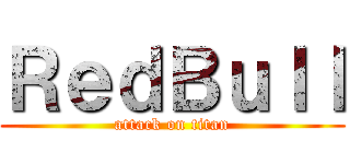 ＲｅｄＢｕｌｌ (attack on titan)