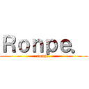 Ｒｏｎｐｅ． (ronpe.)