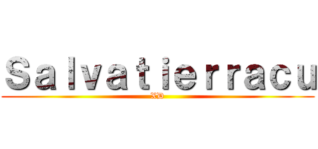 Ｓａｌｖａｔｉｅｒｒａｃｕ (XD)