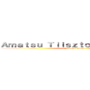 Ａｍａｔｓｕ ＴｌｉｓｚｔｏｏｍＬｉｂｅｒｔｙ (Fintailz no yuusha)