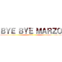 ＢＹＥ ＢＹＥ ＭＡＲＺＯ (2021)