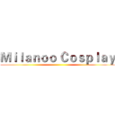 Ｍｉｌａｎｏｏ Ｃｏｓｐｌａｙ ()