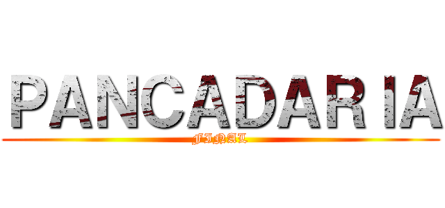 ＰＡＮＣＡＤＡＲＩＡ (FINAL)