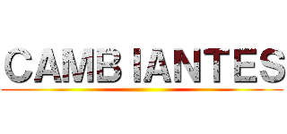 ＣＡＭＢＩＡＮＴＥＳ ()