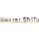Ｍａｓｔｅｒ Ｓｈｉｆｕ (attack on titan)