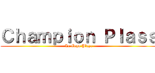 Ｃｈａｍｐｉｏｎ Ｐｌａｓｓ (La Copa Plaza)