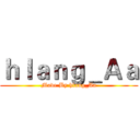 ｈｌａｎｇ＿Ａａ (Made By hlang_Aa)