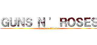 ＧＵＮＳ Ｎ \' ＲＯＳＥＳ (Use Your Illusion)