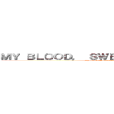 ＭＹ ＢＬＯＯＤ， ＳＷＥＡＴ ＡＮＤ ＴＥＡＲＳ (MY BLOOD SWEAT AND TEARS)