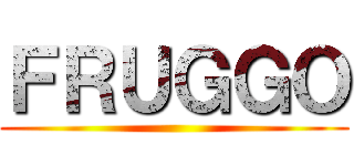 ＦＲＵＧＧＯ ()