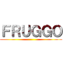 ＦＲＵＧＧＯ ()