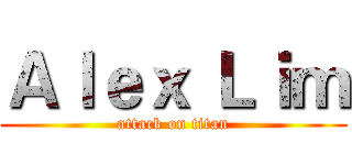 Ａｌｅｘ Ｌｉｍ (attack on titan)