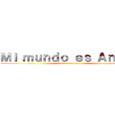 Ｍｉ ｍｕｎｄｏ ｅｓ Ａｎｉｍｅ (attack on titan)