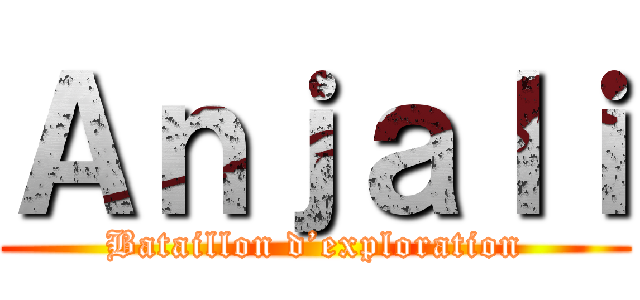 Ａｎｊａｌｉ (Bataillon d’exploration)