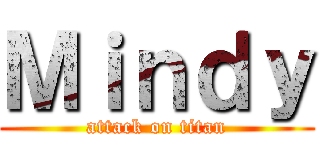 Ｍｉｎｄｙ (attack on titan)