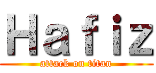 Ｈａｆｉｚ (attack on titan)