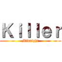 Ｋｉｌｌｅｒ (Midnight)