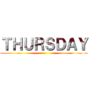 ＴＨＵＲＳＤＡＹ ()