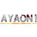 ＡＹＡＯＮ！ (attack on titan)