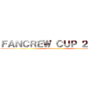 ＦＡＮＣＲＥＷ ＣＵＰ ２０１９ (attack on titan)