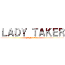 ＬＡＤＹ ＴＡＫＥＲ (FANDUBs)