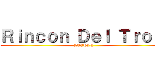 Ｒｉｎｃｏｎ Ｄｅｌ Ｔｒｏｌｌ (LUTHAR )