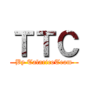 ＴＴＣ (By TalaricoTeam)