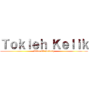 Ｔｏｋｌｅｈ Ｋｅｌｉｋ (Adtec Of Sekong)