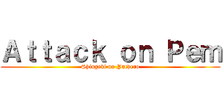 Ａｔｔａｃｋ ｏｎ Ｐｅｍ (Shingeki no Puchero)