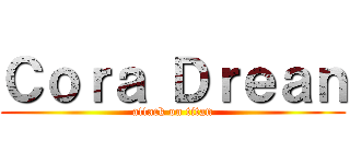 Ｃｏｒａ Ｄｒｅａｎ (attack on titan)