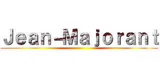 Ｊｅａｎ－Ｍａｊｏｒａｎｔ ()