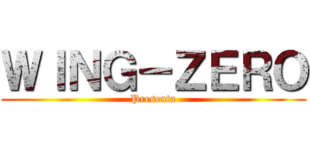 ＷＩＮＧ－ＺＥＲＯ (Presenta)