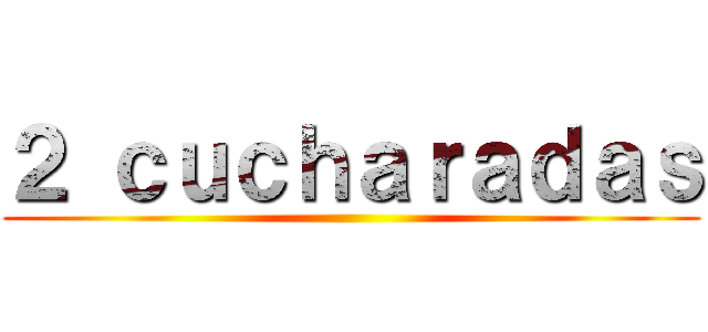 ２ ｃｕｃｈａｒａｄａｓ ()