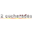 ２ ｃｕｃｈａｒａｄａｓ ()