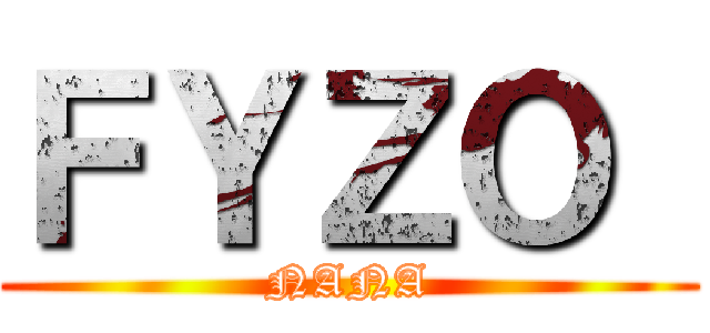 ＦＹＺＯ  (NANA)